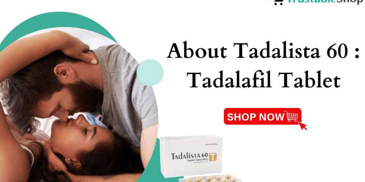 About Tadalista 60: Tadalafil Tablet